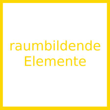Raumbildende Elemente